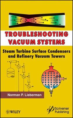 TROUBLESHOOTING VACUUM SYSTEMS - STEAM TURBINE SURFACE CONDENSERS AND REFINERY VACUUM TOWERS