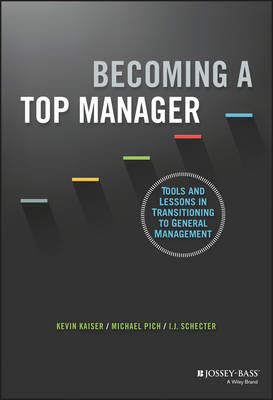 BECOMING A TOP MANAGER: TOOLS AND LESSONS IN TRANSITIONING TO GENERAL MANAGEMENT PB