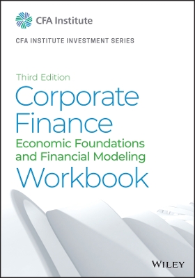 CORPORATE FINANCE WORKBOOK : ECONOMIC FOUNDATIONS AND FINANCING MODELING