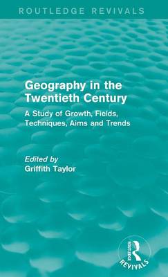 GEOGRAPHY IN THE TWENTIETH CENTURY : A STUDY OF GROWTH , FIELDS, TECHNIQUES , AIMS AND TRENDS HC
