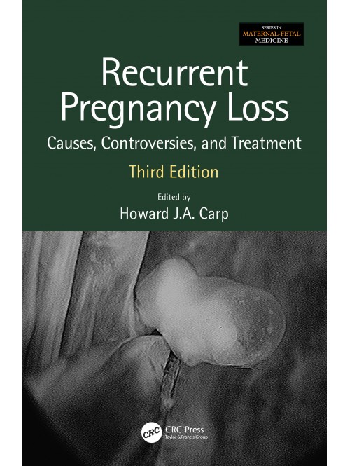 RECURRENT PREGNANCY LOSS : CAUSES, CONTROVERSIES AND TREATMENT