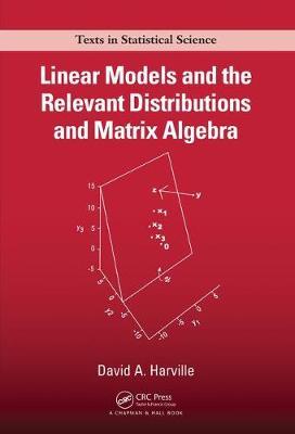 LINEAR MODELS AND THE RELEVANT DISTRIBUTIONS AND MATRIX ALGEBRA