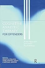 COGNITIVE ANALYTIC THERAPY FOR OFFENDERS :A NEW APPROACH TO FORENSIC PSYCHOTHERAPY PB COGNITIVE ANALYTIC THERAPY FOR OFFENDERS :A NEW APPROACH TO FORENSIC PSYCHOTHERAPY PB