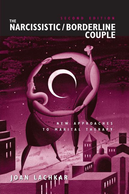 THE NARCISSISTIC /BORDELINE COUPLE NEW APPROACHES TO MARITAL THERAPY PB