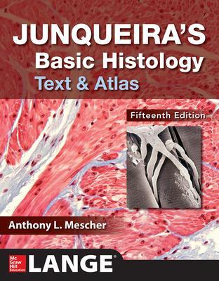 JUNQUEIRA'S BASIC HISTOLOGY: TEXT AND ATLAS, FIFTEENTH EDITION