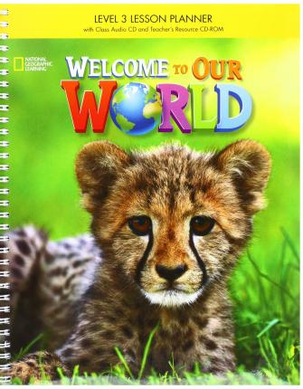 WELCOME TO OUR WORLD 3 SB LESSON PLANNER WITH CLASS AUDIO CD & TEACHER'S RESOURCES CD-ROM - AMER. ED