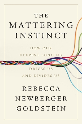 THE MATTERING INSTINCT: HOW OUR DEEPEST LONGING DRIVES US AND DIVIDES US HC