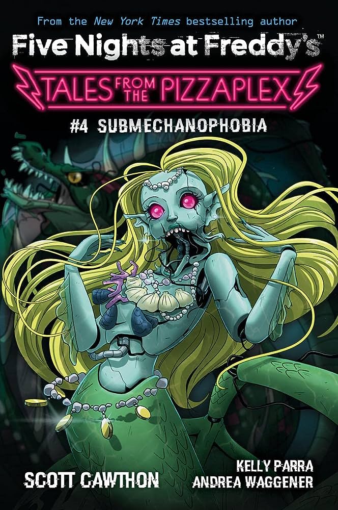 FIVE NIGHTS AT FREDDY'S : TALES FROM THE PIZZAPLEX 4: SUBMECHANOPHOBIA FIVE NIGHTS AT FREDDY'S : TALES FROM THE PIZZAPLEX 4: SUBMECHANOPHOBIA