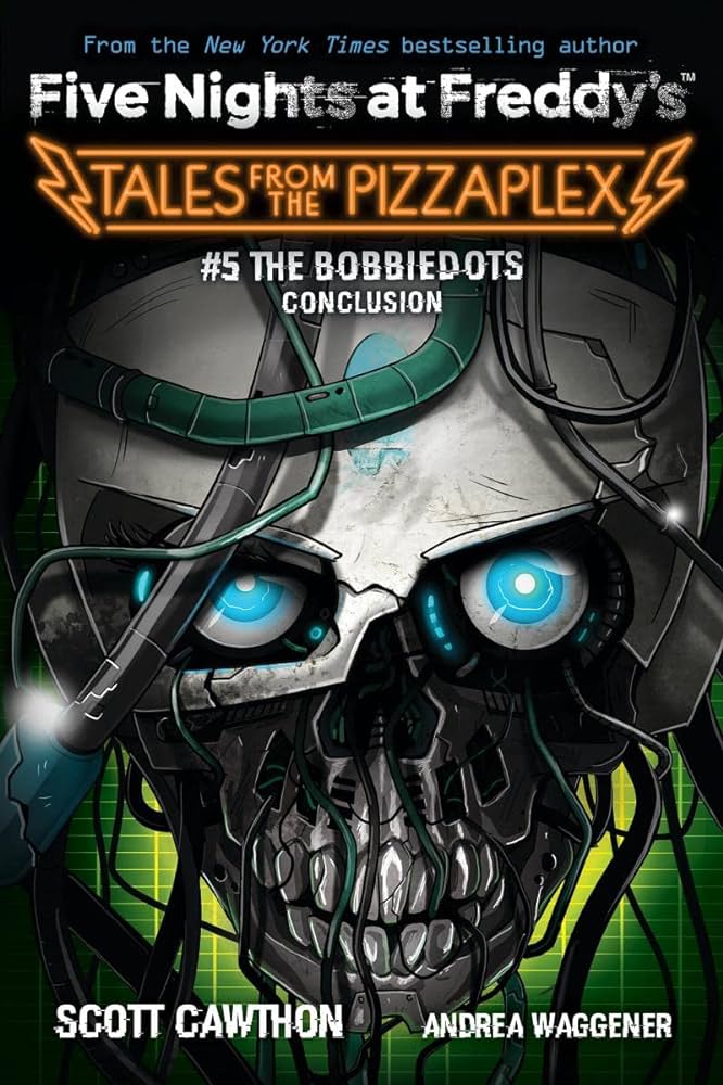 FIVE NIGHTS AT FREDDY'S : TALES FROM THE PIZZAPLEX 5: THE BOBBIEDOTS CONCLUSION FIVE NIGHTS AT FREDDY'S : TALES FROM THE PIZZAPLEX 5: THE BOBBIEDOTS CONCLUSION