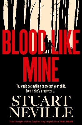 BLOOD LIKE MINE : THE BOOK EVERYONE IS DEVOURING. 'NEVILLE MIGHT WELL BE STEPHEN KING'S RIGHTFUL HEI PB