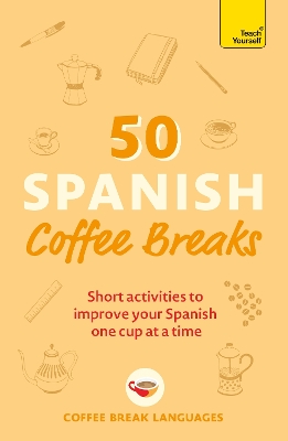 TEACH YOURSELF: 50 SPANISH COFFEE BREAKS PB