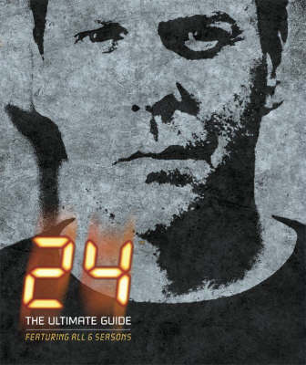 24: THE ULTIMATE GUIDE FEATURING ALL 6 SEASONS HC