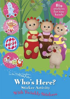 IN THE NIGHT GARDEN: WHO'S HERE? TWINKLY STICKERS PB