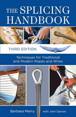 THE SPLICING HANDBOOK : TECHNIQUES FOR TRADITIONAL AND MODERN ROPES AND WIRES 3RD ED PB BIG FORMAT