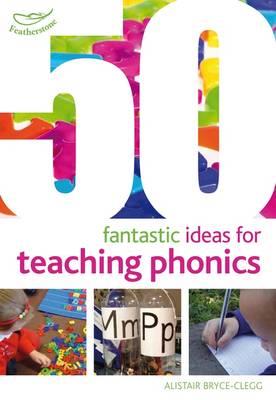 50 FANTASTIC IDEAS FOR TEACHING PHONICS PB 50 FANTASTIC IDEAS FOR TEACHING PHONICS PB
