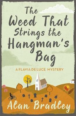 A FLAVIA DE LUCE BOOK 2 : THE WEED THAT STINGS THE HANGMAN'S BAG PB