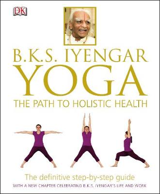 BKS IYENGAR YOHA THE PATH TO HOLISTIC HEALTH PB