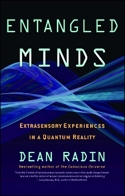 Entangled Minds : Extrasensory Experiences in a Quantum Reality PB