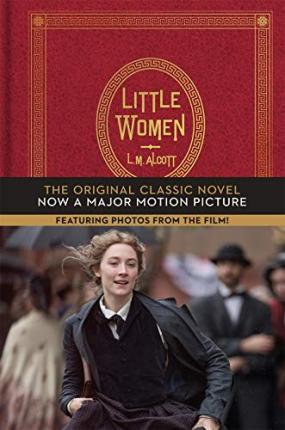 LITTLE WOMEN : THE ORIGINAL CLASSIC NOVEL FEATURING PHOTOS FROM THE FILM! LITTLE WOMEN : THE ORIGINAL CLASSIC NOVEL FEATURING PHOTOS FROM THE FILM!