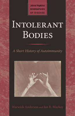 INTOLERANT BODIES: A ASHORT HISTORY OF AUTOIMMUNITY PB