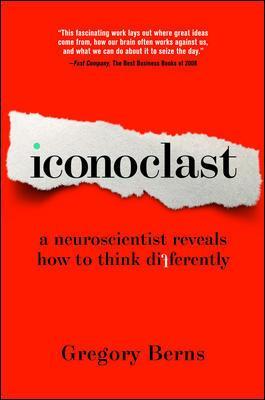 ICONOCLAST A NEUROSCIENSTIST REVEALS HOW TO THINK DIFFERENTLY PB B FORMAT