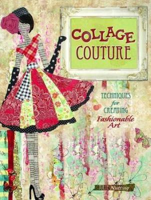 COLLAGE COUTURE : TECHNIQUES FOR CREATING FASHIONABLE ART PB