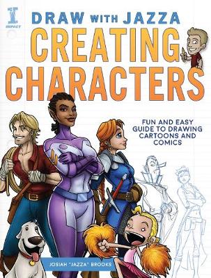 DRAW WITH JAZZA - CREATING CHARACTERS: FUN AND EASY GUIDE TO DRAWING CARTOONS AND COMICS  PB