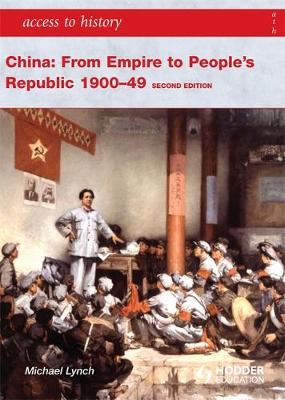 ACCESS TO HISTORY : CHINA :FROM EMPIRE TO PEOPLE'S REPUBLIC PB ACCESS TO HISTORY : CHINA :FROM EMPIRE TO PEOPLE'S REPUBLIC PB
