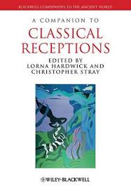 A COMPANION TO CLASSICAL RECEPTIONS PB A COMPANION TO CLASSICAL RECEPTIONS PB