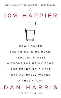 10% HAPPIER: HOW I TAMED THE VOICE IN MY HEAD PB
