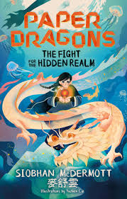 PAPER DRAGONS: THE FIGHT FOR THE HIDDEN REALM : BOOK 1 PB
