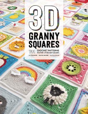 3D GRANNY SQUARES : 100 CROCHET PATTERNS FOR POPP-UP PB 3D GRANNY SQUARES : 100 CROCHET PATTERNS FOR POPP-UP PB