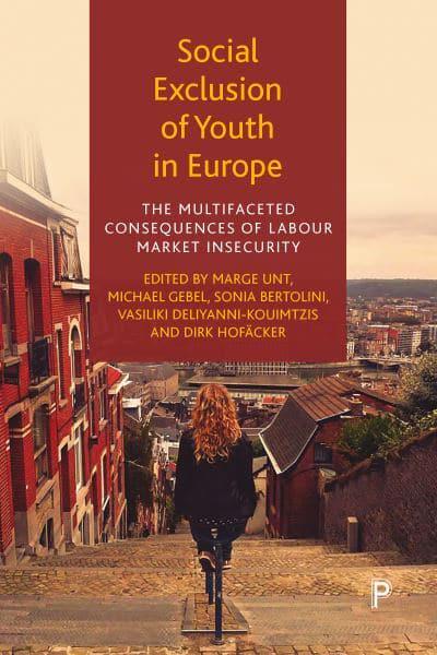 SOCIAL EXCLUSION OF YOUTH IN EUROPE :THE MULTIFACETED CONSEQUENCES OF LABOUR MARKET INSECURITY