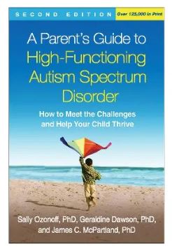 A PARENTS GUIDE TO HIGH FUNCTIONING AUTISM SPECTRUM DISORDER