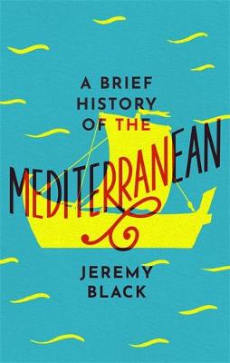 BRIEF HISTORY OF THE MEDITERRENEAN BRIEF HISTORY OF THE MEDITERRENEAN