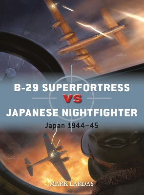B-29 SUPERFORTRESS VS JAPANESE NIGHTFIGHTER : JAPAN 1944 - 45 PB B-29 SUPERFORTRESS VS JAPANESE NIGHTFIGHTER : JAPAN 1944 - 45 PB