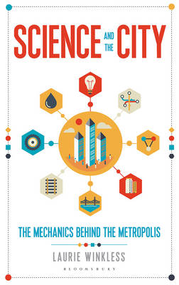 SCIENCE AND THE CITY : THE MECHANICS BEHIND THE METROPOLIS PB