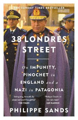 38 LONDRES STREET: ON IMPUNITY, PINOCHET IN ENGLAND AND A NAZI IN PATAGONIA PB