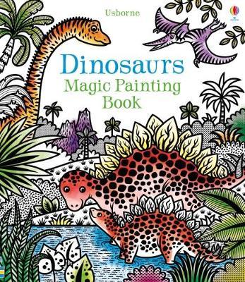USBORNE : DINOSAURS MAGIC PAINTING BOOK