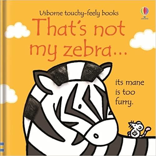 USBORNE TOUCHY-FEELY : THAT'S NOT MY ZEBRA HC BBK