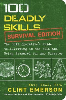 100 DEADLY SKILLS SURVIVAL 100 DEADLY SKILLS SURVIVAL