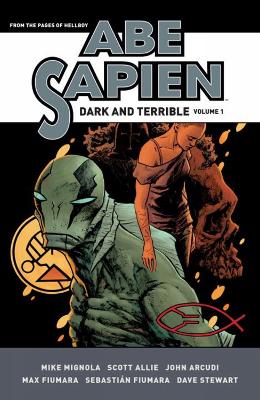 Abe Sapien: Dark and Terrible Volume 1 Abe Sapien: Dark and Terrible Volume 1