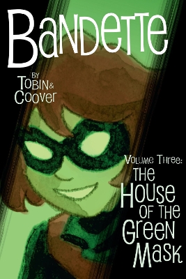 Bandette Volume 3: The House of the Green Mask Bandette Volume 3: The House of the Green Mask