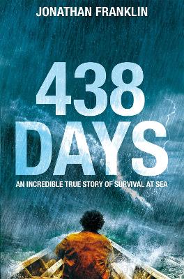 438 DAYS : AN EXTRAORDINARY TRUE STORY OF SURVIVAL AT SEA 438 DAYS : AN EXTRAORDINARY TRUE STORY OF SURVIVAL AT SEA