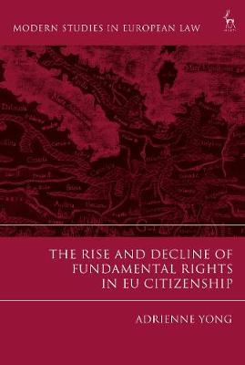 THE RISE AND DECLINE OF FUNDAMENTAL RIGHTS IN EU CITIZENSHIP