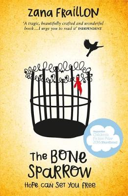 THE BONE SPARROW : SHORTLISTED FOR CILIP CARNEGIE MEDAL 2017 PB