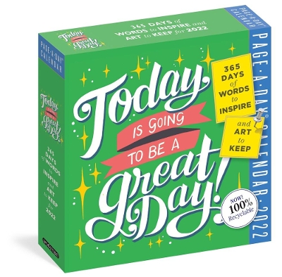 TODAY IS GOING TO BE A GREAT DAY! PAGE-A-DAY CALENDAR 2022 : 365 DAYS OF WORDS TO INSPIRE AND ART TO TODAY IS GOING TO BE A GREAT DAY! PAGE-A-DAY CALENDAR 2022 : 365 DAYS OF WORDS TO INSPIRE AND ART TO