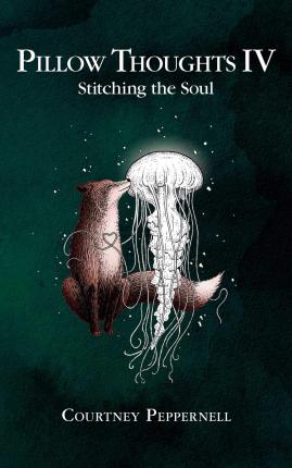 PILLOW THOUGHTS IV: STITCHING THE SOUL PB