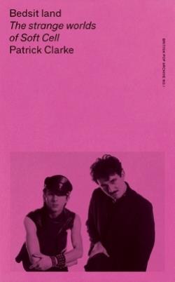 BEDSIT LAND : THE STRANGE WORLDS OF SOFT CELL PB
