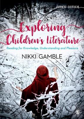 Exploring Children's Literature : Reading for Knowledge, Understanding and Pleasure